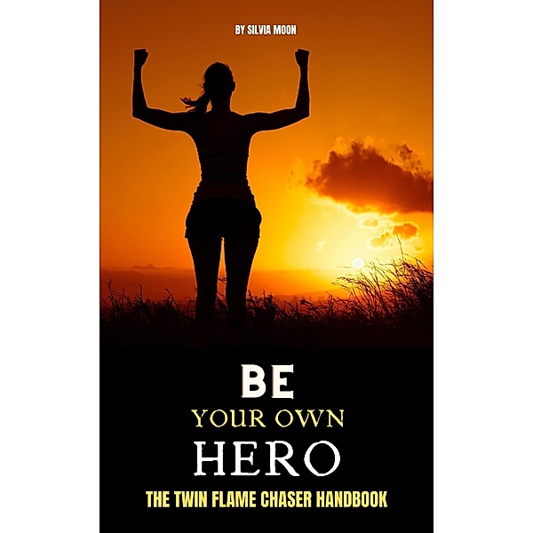 Be Your Own Hero (Chaser Twin Flame) / Chaser Twin Flame, Silvia Moon