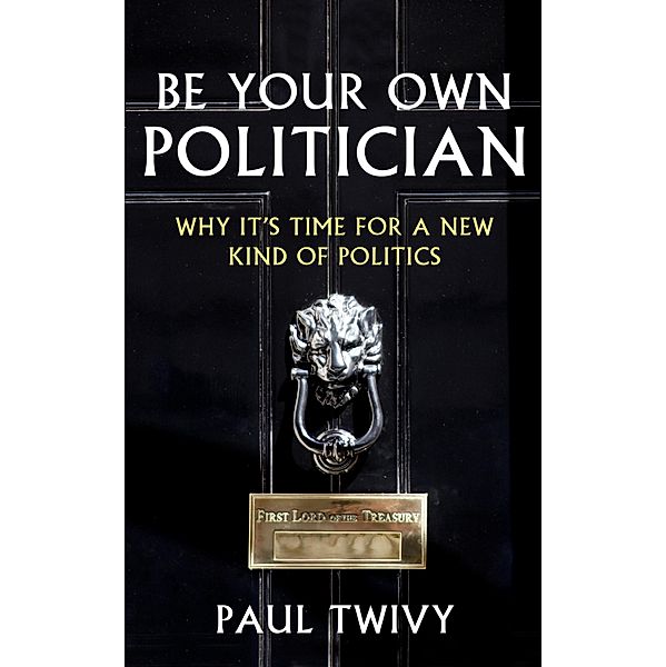 Be Your Own Politician, Paul Twivy
