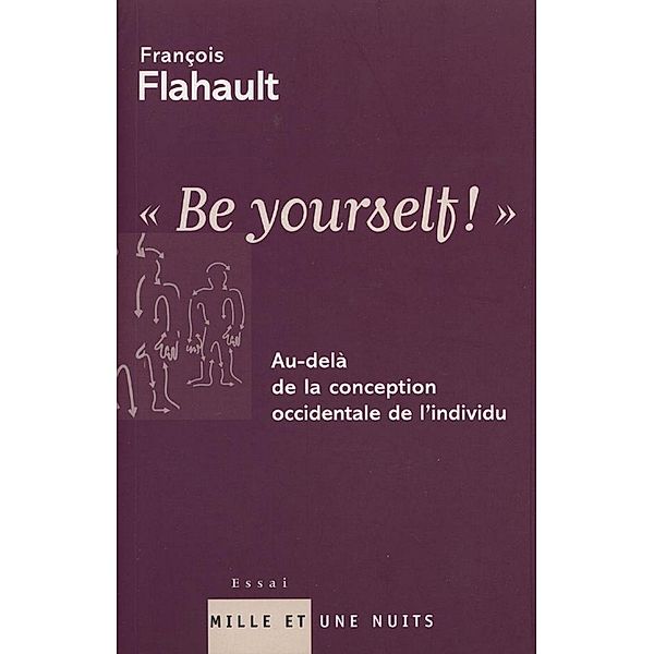 ''Be yourself !'' / Essais, François Flahault