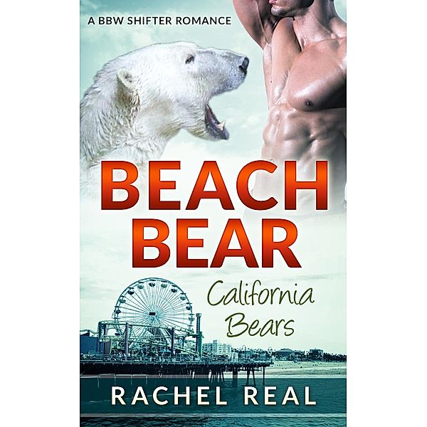 Beach Bear (California Bears, #6) / California Bears, Rachel Real