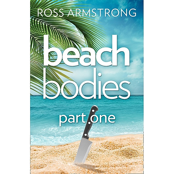 Beach Bodies: Part One, Ross Armstrong