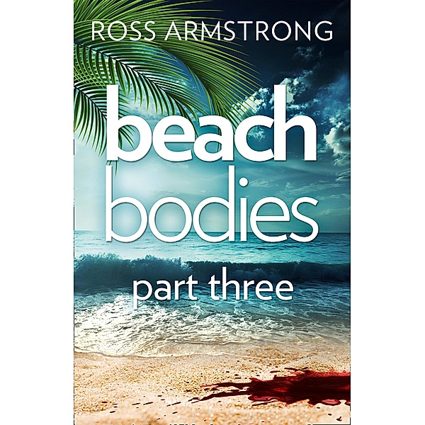 Beach Bodies: Part Three, Ross Armstrong