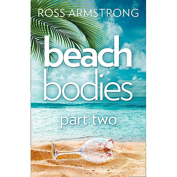 Beach Bodies: Part Two, Ross Armstrong