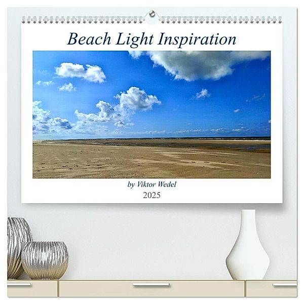 Beach Light Inspiration (hochwertiger Premium Wandkalender 2025 DIN A2 quer), Kunstdruck in Hochglanz, Calvendo, Viktor Wedel