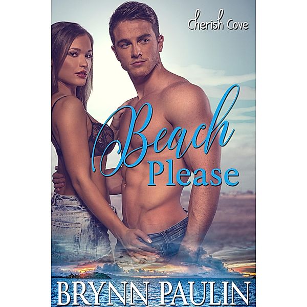 Beach Please (Cherish Cove, #3) / Cherish Cove, Brynn Paulin
