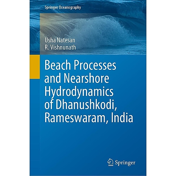 Beach Processes and Nearshore Hydrodynamics of Dhanushkodi, Rameswaram, India / Springer Oceanography, Usha Natesan, R. Vishnunath