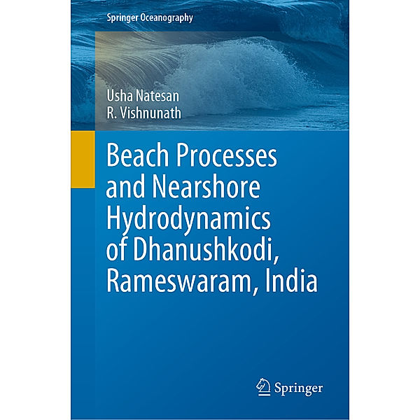 Beach Processes and Nearshore Hydrodynamics of Dhanushkodi, Rameswaram, India, Usha Natesan, R. Vishnunath