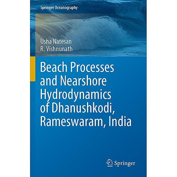 Beach Processes and Nearshore Hydrodynamics of Dhanushkodi, Rameswaram, India, Usha Natesan, R. Vishnunath