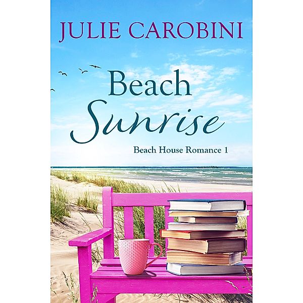 Beach Sunrise (Beach House Romance, #1) / Beach House Romance, Julie Carobini
