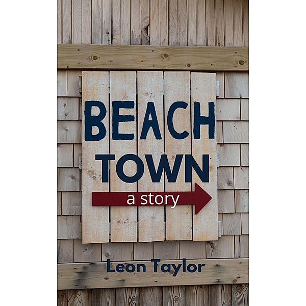 Beach Town: A Story, Leon Taylor