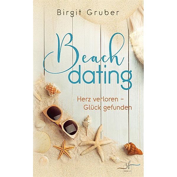 Beachdating - Herz verloren, Glück gefunden / Happy Vibes Bd.1, Birgit Gruber