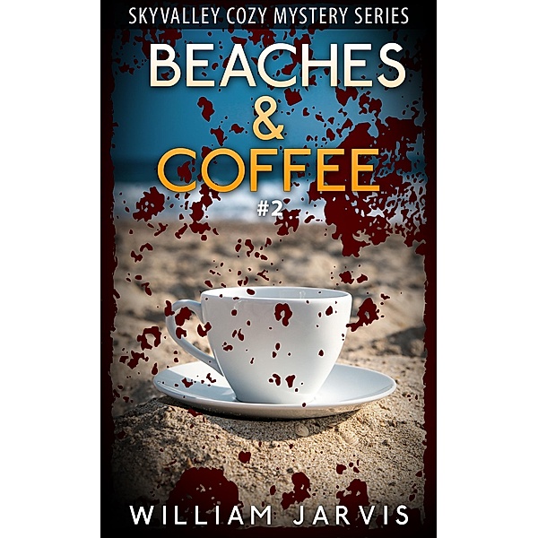 Beaches & Coffee #2 (Skyvalley Cozy Mystery Series), William Jarvis