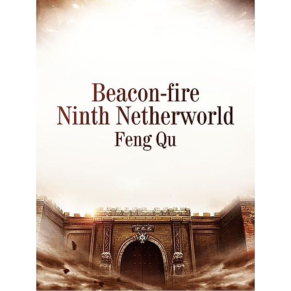 Beacon-fire Ninth Netherworld, Feng Qu