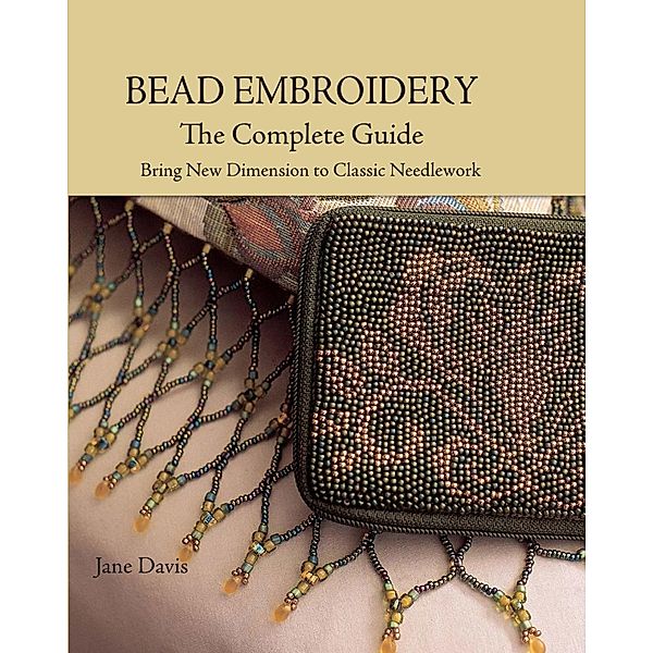 Bead Embroidery The Complete Guide, Jane Davis