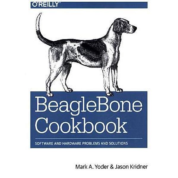 BeagleBone Cookbook, Mark A. Yoder, Jason Kridner