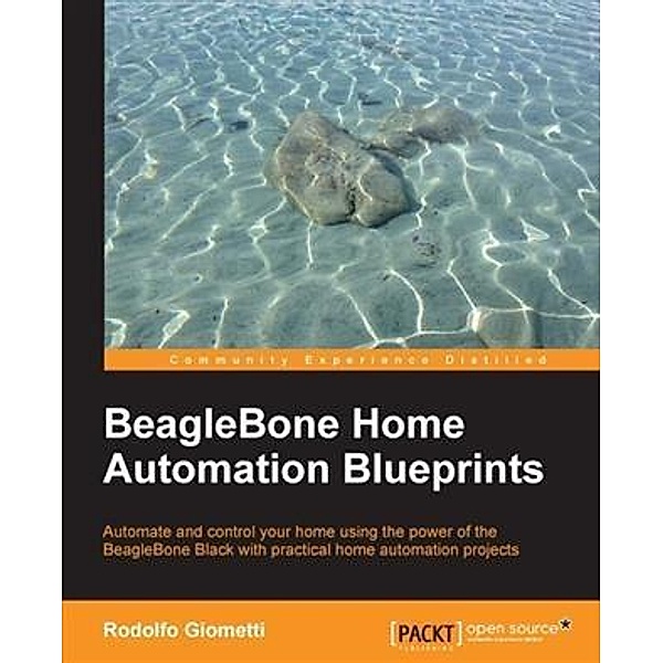 BeagleBone Home Automation Blueprints, Rodolfo Giometti