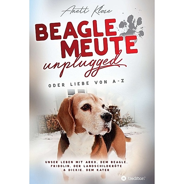Beaglemeute unplugged - oder Liebe von A-Z, Anett Klose