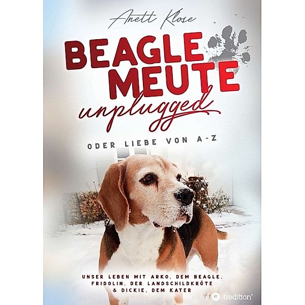 Beaglemeute unplugged - oder Liebe von A-Z, Anett Klose