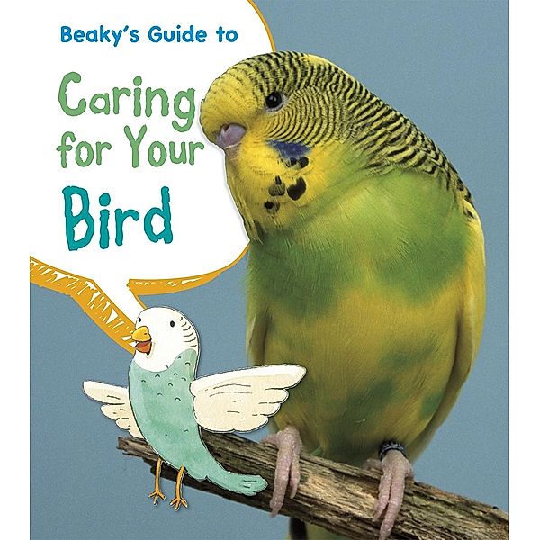 Beaky's Guide to Caring for Your Bird, Isabel Thomas