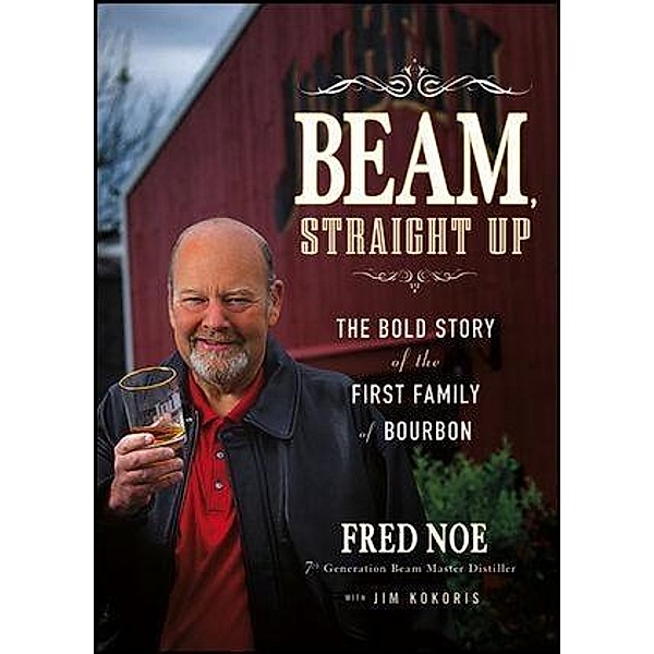 Beam, Straight Up, Fred Noe, Jim Kokoris