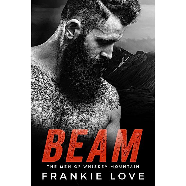 BEAM (The Men of Whiskey Mountain Book 3) / The Men of Whiskey Mountain, Frankie Love