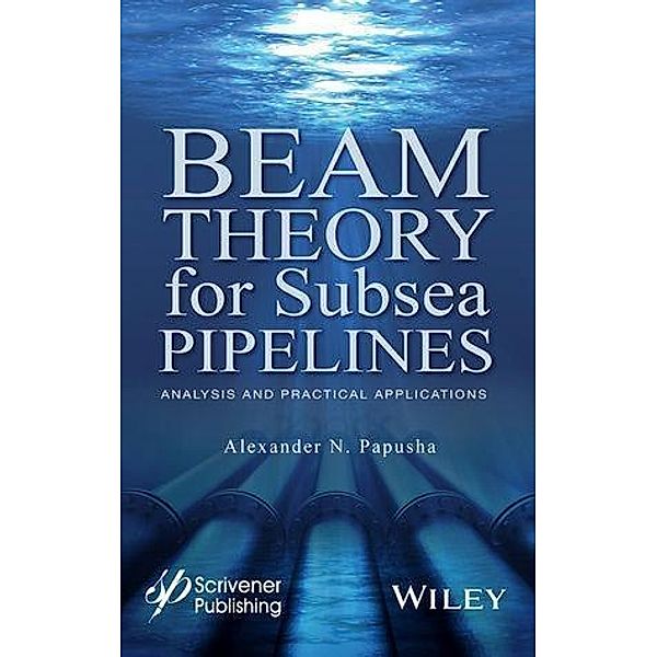 Beam Theory for Subsea Pipelines, Alexander N. Papusha
