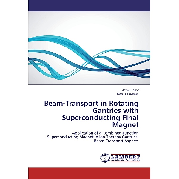 Beam-Transport in Rotating Gantries with Superconducting Final Magnet, Jozef Bokor, Márius Pavlovic