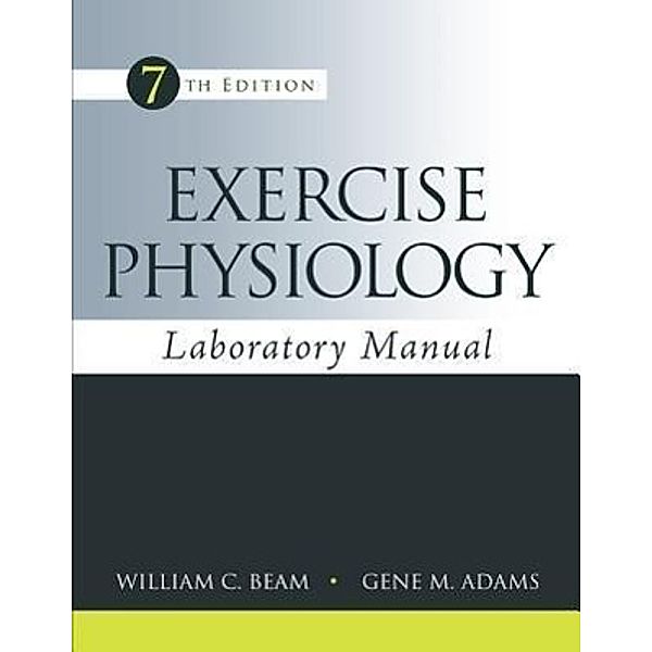 Beam, W: Exercise Physiology Laboratory Manual, William C. Beam, Gene M. Adams