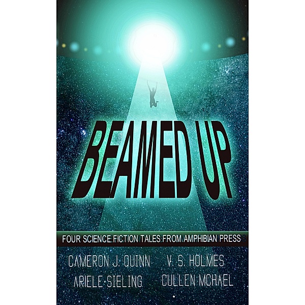 Beamed Up, V. S. Holmes, Cameron J. Quinn, Ariele Sieling, Cullen McHael
