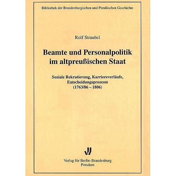 Beamte und Personalpolitik im altpreußischen Staat, Rolf Straubel