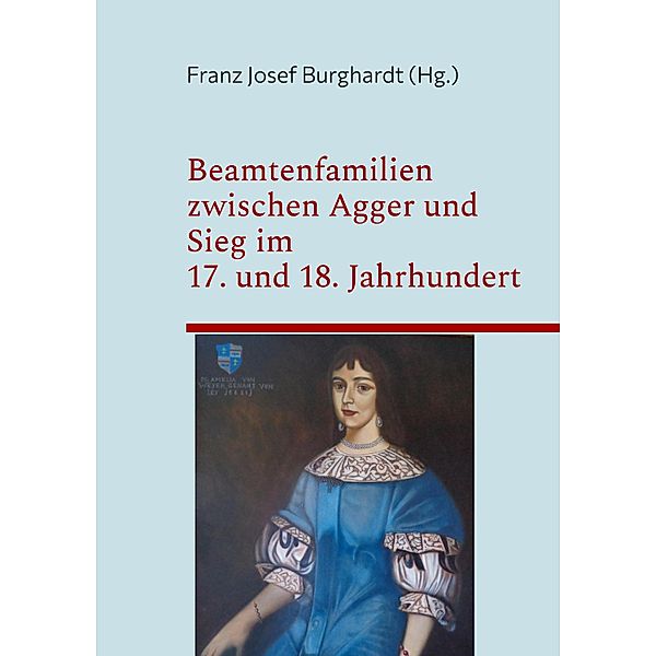 Beamtenfamilien zwischen Agger und Sieg im 17. und 18. Jahrhundert