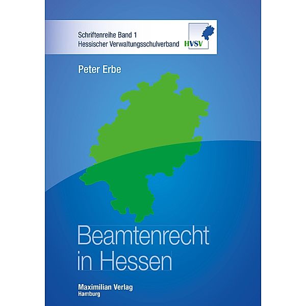 Beamtenrecht in Hessen / Schriftenreihe Hessischer Verwaltungsschulverband HVSV Bd.2, Peter Erbe