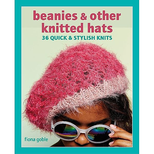 Beanies and Other Knitted Hats, Fiona Goble