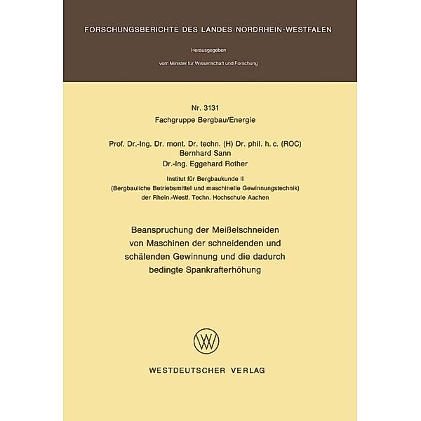 Beanspruchung der Meisselschneiden von Maschinen der schneidenden und schälenden Gewinnung und die dadurch bedingte Spankrafterhöhung / Forschungsberichte des Landes Nordrhein-Westfalen Bd.3131, Bernhard Sann