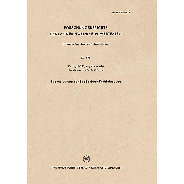 Beanspruchung der Straße durch Kraftfahrzeuge / Forschungsberichte des Landes Nordrhein-Westfalen Bd.675, Wolfgang Koennecke