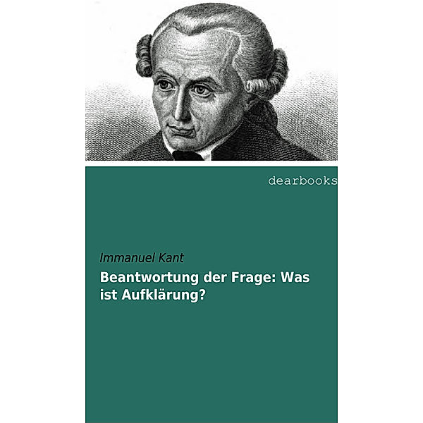 Beantwortung der Frage: Was ist Aufklärung?, Immanuel Kant