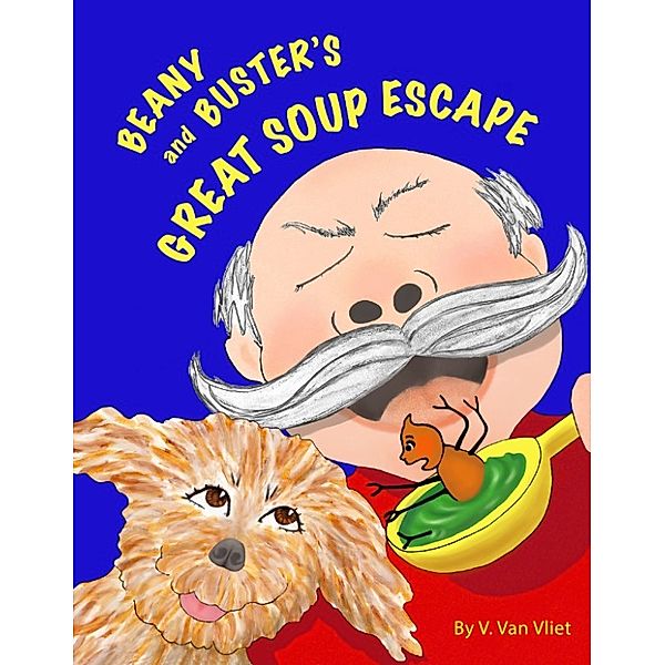 Beany and Buster's Great Soup Escape, V. Van Vliet