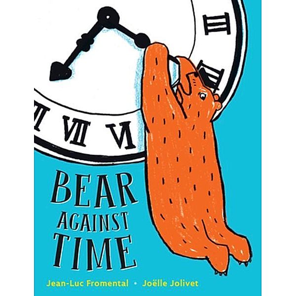 Bear Against Time, Jean-Luc Fromental, Joëlle Jolivet