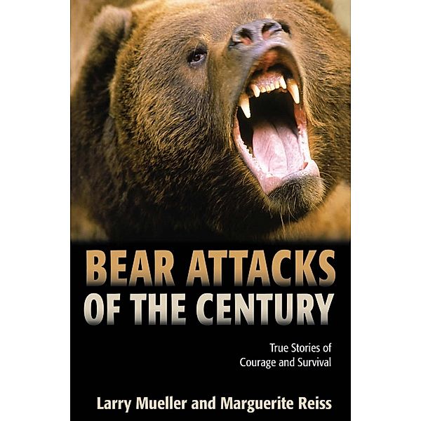 Bear Attacks of the Century, Larry Mueller, Marguerite Reiss