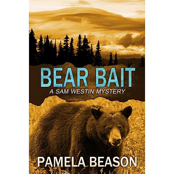 Bear Bait (A Sam Westin Mystery, #2) / A Sam Westin Mystery, Pamela Beason