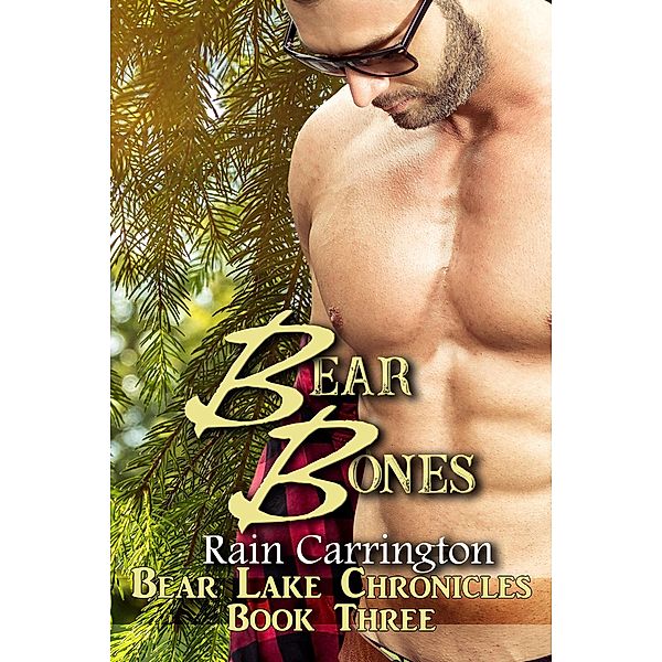 Bear Bones (Bear Lake Chronicles, #3) / Bear Lake Chronicles, Rain Carrington