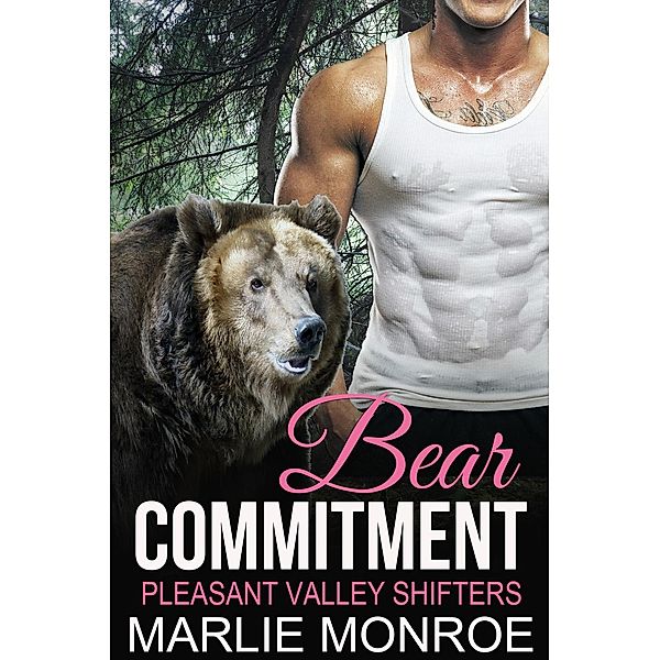 Bear Commitment (Pleasant Valley Shifters) / Pleasant Valley Shifters, Marlie Monroe