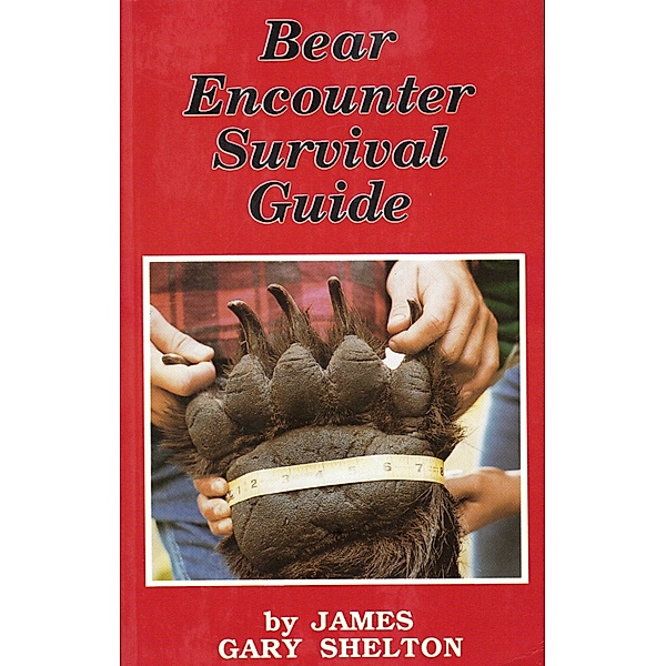 Bear Encounter Survival Guide, James Gary Shelton