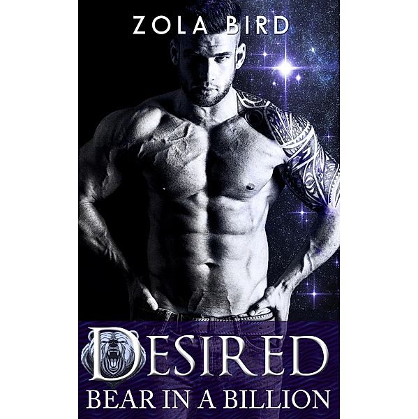 Bear in a Billion: Desired (Paranormal Shifter Romance) / Billionaire Bear Mates, Zola Bird