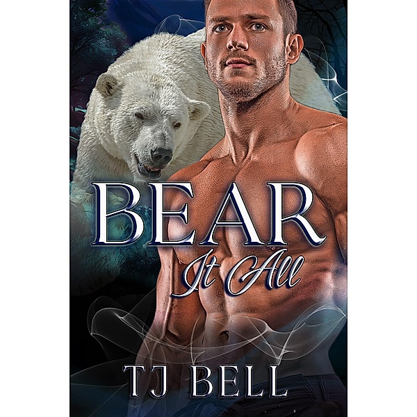 Bear It All (Bears in Love Duet, #2) / Bears in Love Duet, Tj Bell
