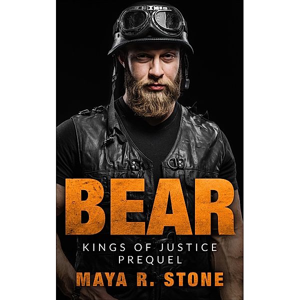 Bear (Kings of Justice, #1) / Kings of Justice, Maya R. Stone