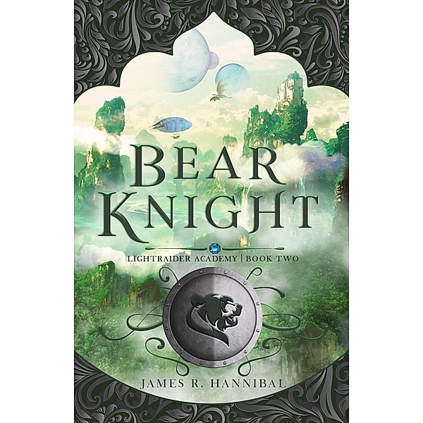 Bear Knight (Lightraider Academy, #2) / Lightraider Academy, James R. Hannibal