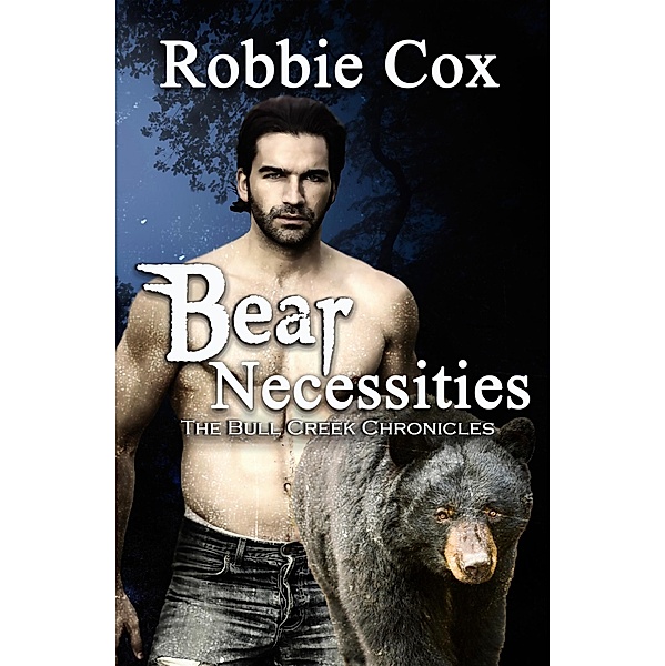 Bear Necessities (The Bull Creek Chronicles, #3) / The Bull Creek Chronicles, Robbie Cox