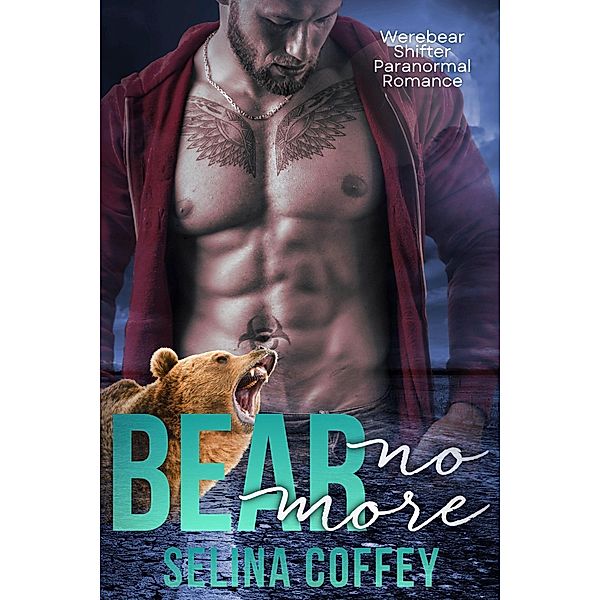 Bear No More: Werebear Shifter Paranormal Romance, Selina Coffey