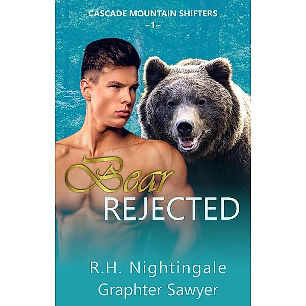 Bear Rejected (Cascade Mountain Shifters, #1) / Cascade Mountain Shifters, Hydra Productions, R. H. Nightingale, Graphter Sawyer